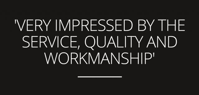 ‘very impressed by the service, quality and workmanship’